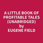 A Little Book of Profitable Tales (Unabridged)