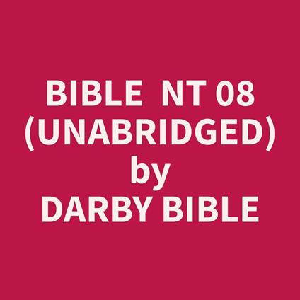 Bible NT 08 (Unabridged)