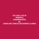 Village Life in America (Unabridged)