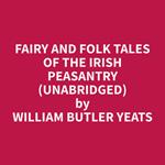 Fairy and Folk Tales of the Irish Peasantry (Unabridged)