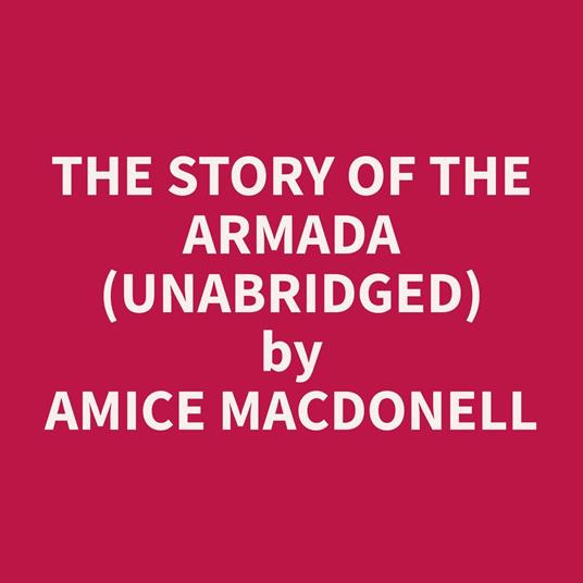 The Story of the Armada (Unabridged)