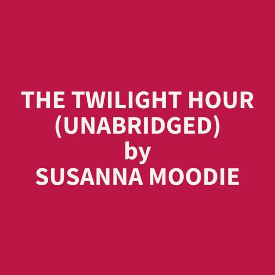 The Twilight Hour (Unabridged)