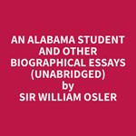 An Alabama Student And Other Biographical Essays (Unabridged)