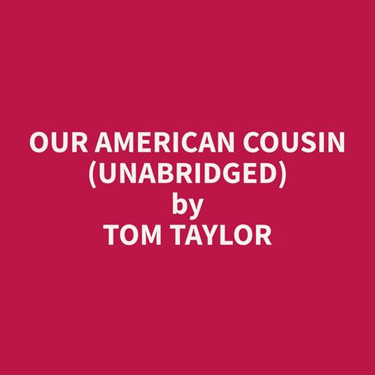 Our American Cousin (Unabridged)