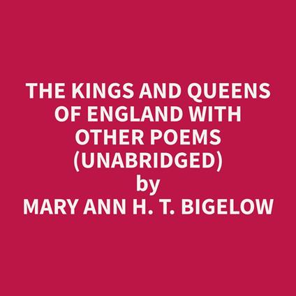 The Kings and Queens of England with Other Poems (Unabridged)