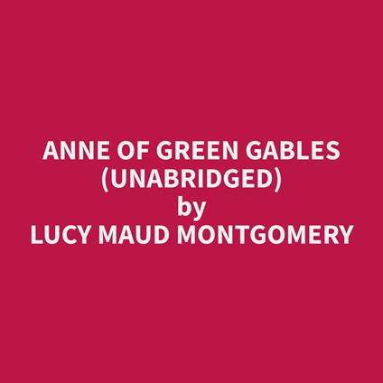 Anne of Green Gables (Unabridged)