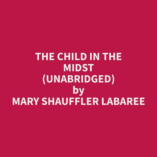 The Child in the Midst (Unabridged)