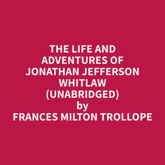 The Life and Adventures of Jonathan Jefferson Whitlaw (Unabridged)