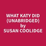 What Katy Did (Unabridged)
