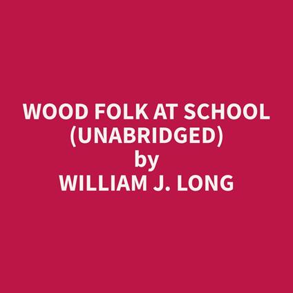 Wood Folk at School (Unabridged)