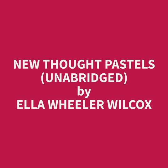 New Thought Pastels (Unabridged)