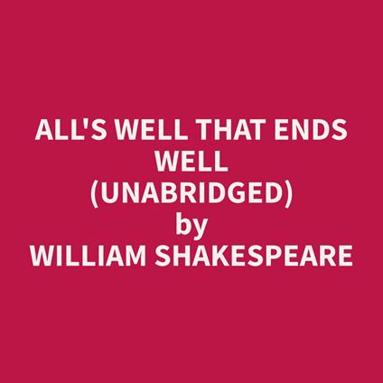 All's Well That Ends Well (Unabridged)