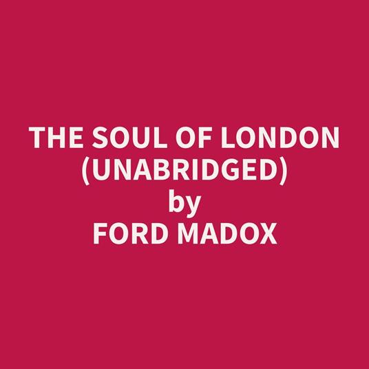 The Soul of London (Unabridged)