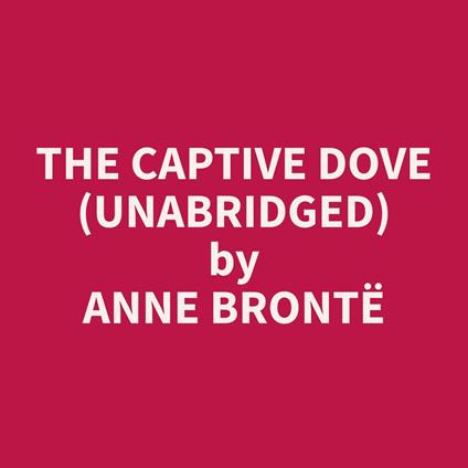 The Captive Dove (Unabridged)