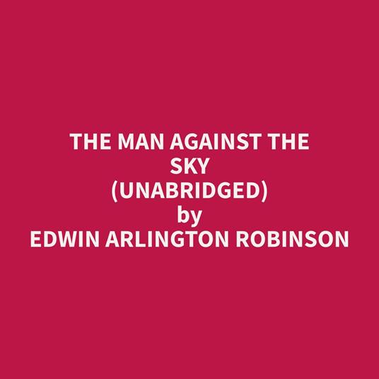 The Man Against the Sky (Unabridged)