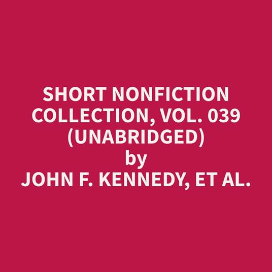 Short Nonfiction Collection, Vol. 039 (Unabridged)