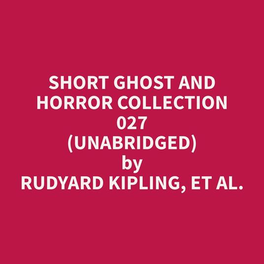 Short Ghost and Horror Collection 027 (Unabridged)