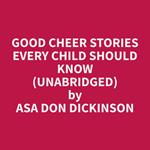 Good Cheer Stories Every Child Should Know (Unabridged)