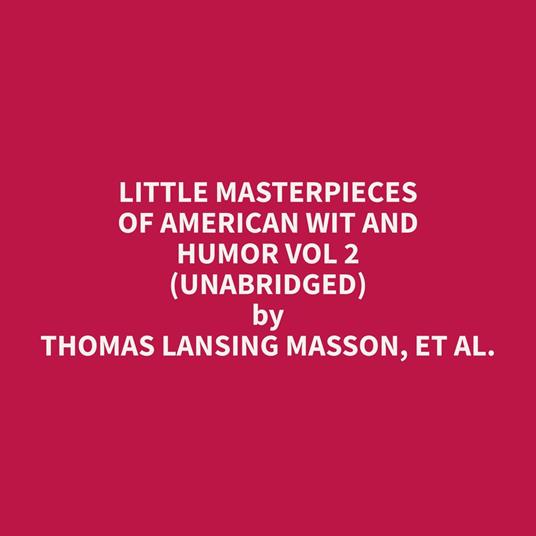 Little Masterpieces of American Wit and Humor Vol 2 (Unabridged)