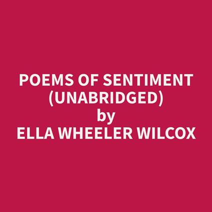 Poems of Sentiment (Unabridged)