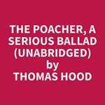 The Poacher, A Serious Ballad (Unabridged)