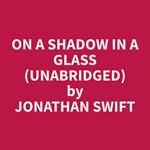 On A Shadow In A Glass (Unabridged)