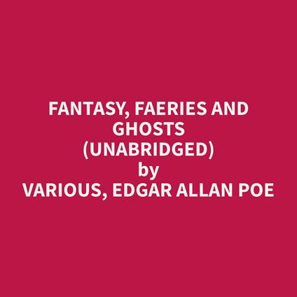 Fantasy, Faeries and Ghosts (Unabridged)