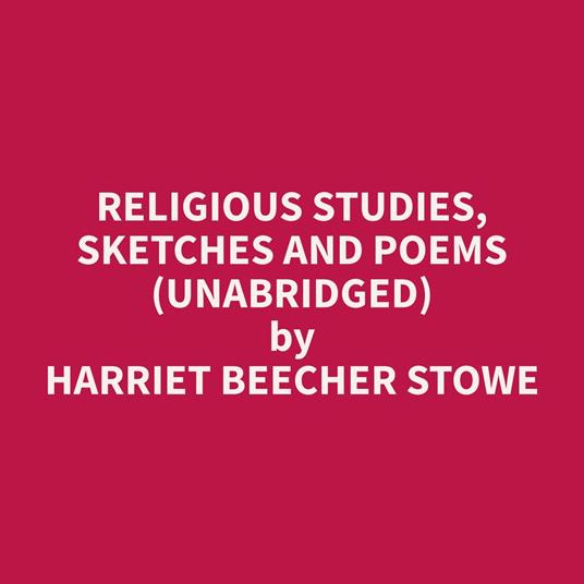 Religious Studies, Sketches and Poems (Unabridged)