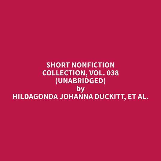 Short Nonfiction Collection, Vol. 038 (Unabridged)