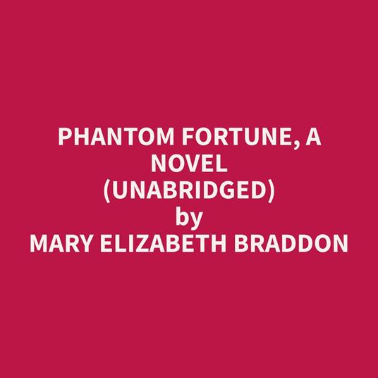 Phantom Fortune, A Novel (Unabridged)