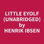 Little Eyolf (Unabridged)