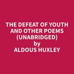 The Defeat of Youth and Other Poems (Unabridged)