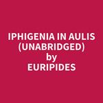 Iphigenia in Aulis (Unabridged)