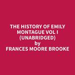 The History of Emily Montague Vol I (Unabridged)