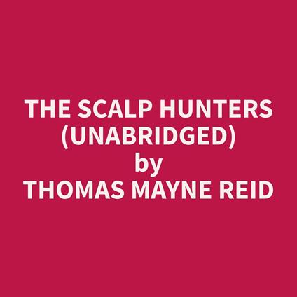 The Scalp Hunters (Unabridged)