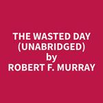 The Wasted Day (Unabridged)