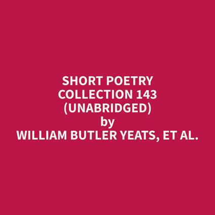 Short Poetry Collection 143 (Unabridged)