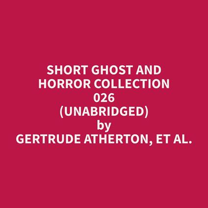 Short Ghost and Horror Collection 026 (Unabridged)