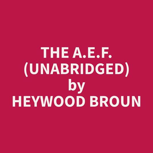 The A.E.F. (Unabridged)