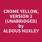 Crome Yellow, Version 2 (Unabridged)