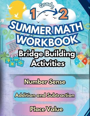 Summer Math Workbook 1-2 Grade Bridge Building Activities: 1st to 2nd Grade Summer Essential Skills Practice Worksheets - Summer Bridge Building - cover