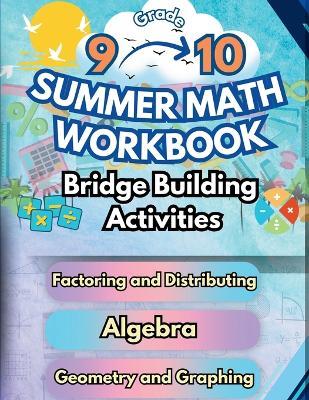 Summer Math Workbook 9-10 Grade Bridge Building Activities: 9th to 10th Grade Summer Essential Skills Practice Worksheets - Summer Bridge Building - cover