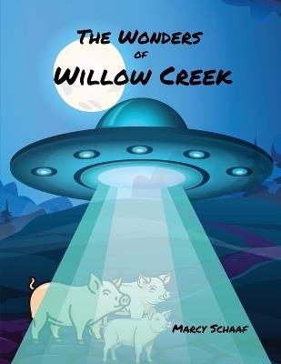 The Wonders of Willow Creek - Marcy Schaaf - cover