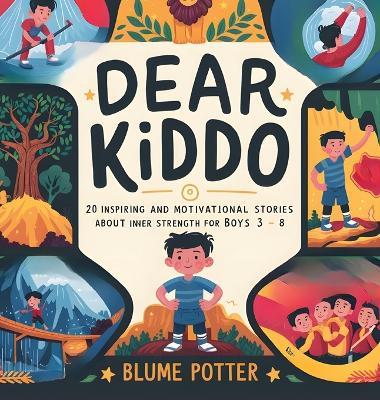 Dear Kiddo: 20 Inspiring and Motivational Stories about Inner Strength for Boys age 3 to 8 - Blume Potter - cover