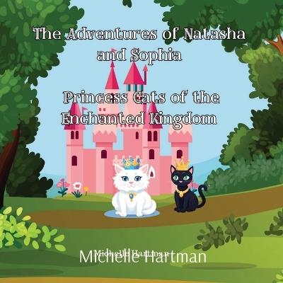 The Adventures of Natasha and Sophia of the Enchanted Kingdom - Michelle Hartman - cover