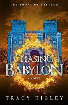 Chasing Babylon - Tracy Higley - cover