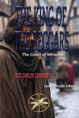 The King of the Beggars - Luiz Carlos Carneiro,The Spirit Louis E Amed?e Achard - cover