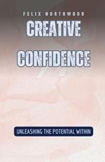 Creative Confidence: Unleashing the Potential Within