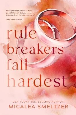 Rule Breakers Fall Hardest (Special Edition) - Micalea Smeltzer - cover