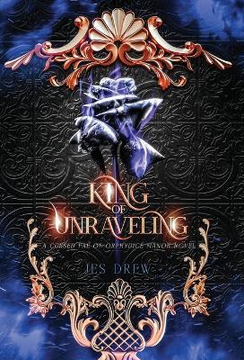 King of Unraveling - Jes Drew - cover